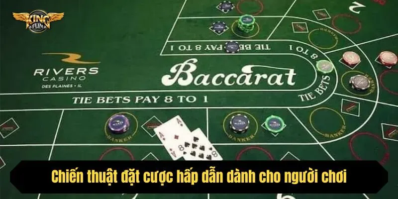 Chiến thuật đặt cược hấp dẫn dành cho người chơi